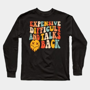 Expensive difficult and talks back Long Sleeve T-Shirt